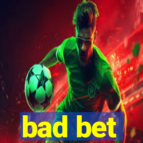 bad bet